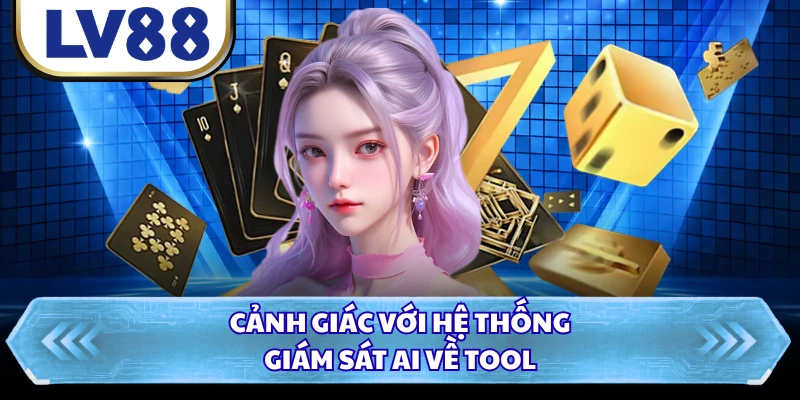 Cảnh giác với hệ thống giám sát AI về tool