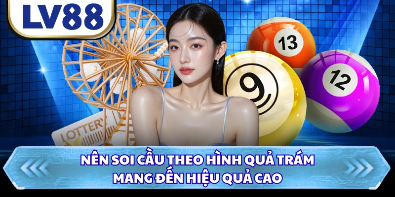 Nên soi cầu theo hình quả trám mang đến hiệu quả cao