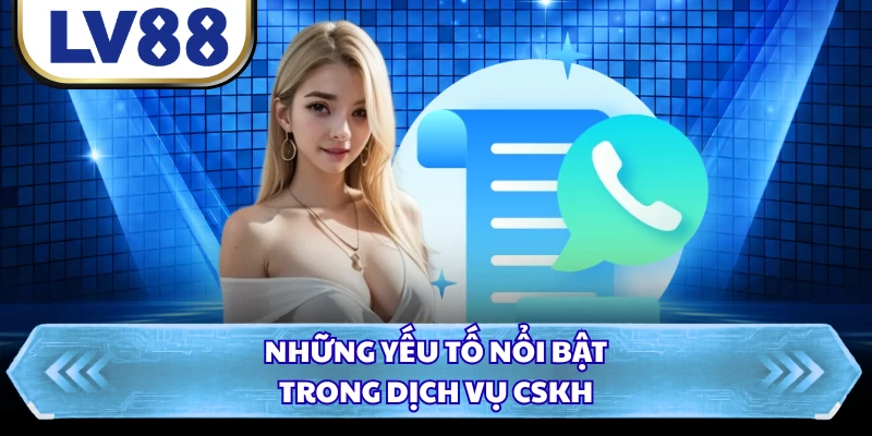 Những yếu tố nổi bật trong dịch vụ CSKH 
