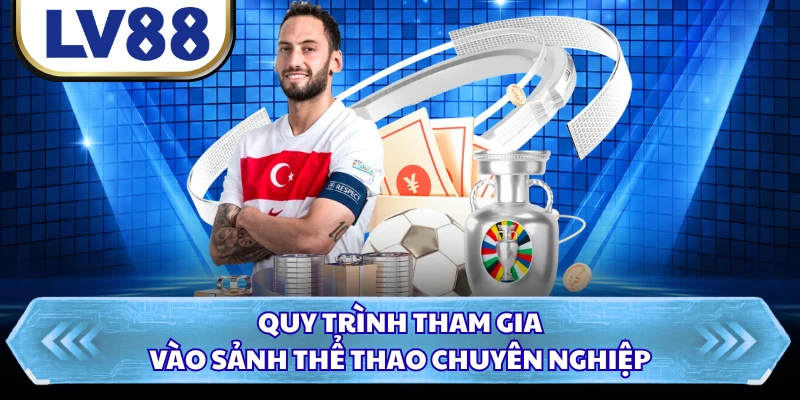 Quy trình tham gia vào sảnh thể thao chuyên nghiệp