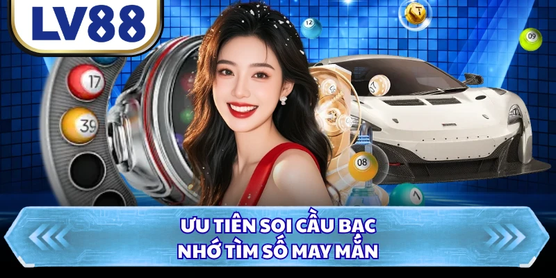 Ưu tiên soi cầu bạc nhớ tìm số may mắn